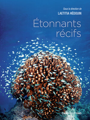 cover image of Etonnants récifs. Les écosystèmes coralliens